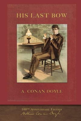 His Last Bow (100th Anniversary Edition): With 50 Original Illustrations
