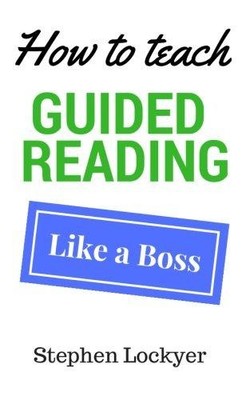 How to teach Guided Reading: Learn how to transform... - Lockyer, Stephen