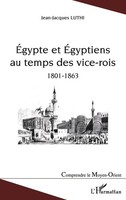 Jean-Jacques Luthi | Egypte Et Egyptiens Au Temps Des Vice-Rois (1801-1863)