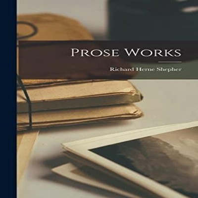 Prose Works Richard Herne Shepher Hardcover Creative Media Partne