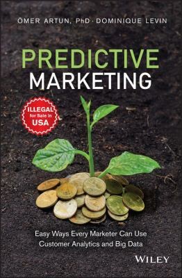 Predictive Marketing: Easy Ways Every Marketer Can Use Customer Analytics And...