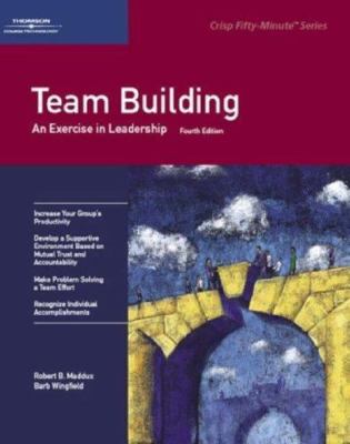Crisp: Team Building, Fourth Edition: An Exercise in Leadership (Crisp...