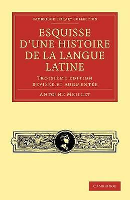 Esquisse d'une histoire de la langue latine Meillet Paperback 9781108006712 3e
