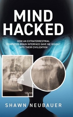 Mind Hacked: How an Extraterrestrial Computer-Brain Interface Gave Me Insight In