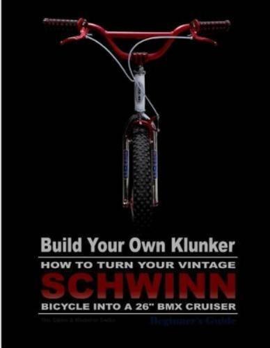 Tim A Swike Mad Build Your Own Klunker Turn Your Vintage Schwinn Bic (Tascabile)