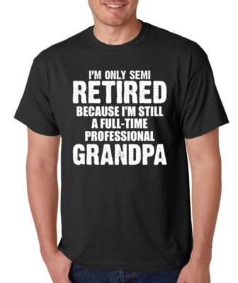 I'M ONLY SEMI RETIRED BECAUSE I'M GRANDPA Funny Father's Day Gift Men's T-Shirt