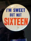 1960's "I'M SWEET BUT NOT SIXTEEN" Pinback Button ~ Humor, Funny, Sexy  — photo 4