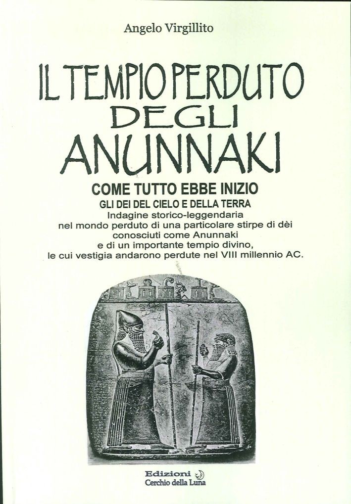 Libri Angelo Virgillito - Il Tempio Perduto Del Annunaki