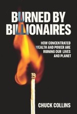 Chuck Collins Burned by Billionaires (Hardback)