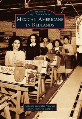 Mexican Americans in Redlands, Paperback by Vasquez, Antonio Gonzalez; Carpio...