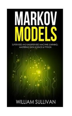Markov Models Supervised and Unsupervised Machine Learning: Mastering Data