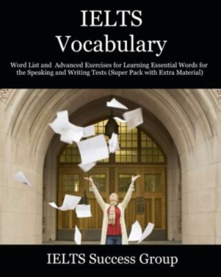 IELTS Vocabulary: Word List and Advanced Exercises for Learning Essential Wor...