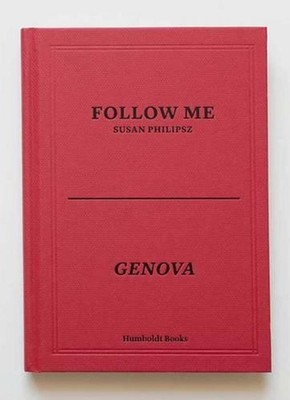 Follow Me by Susan Philipsz Hardcover Book