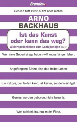 Ist das Kunst oder kann das weg? | Widersprüchliches zum Lach(denk)en | Backhaus