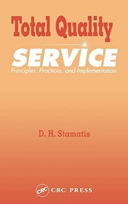 Total Quality Service: Principles, Practices, and Implementation by D.H. Stamat