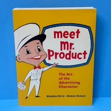 Meet Mr. Product: The Art of the Advertising Character by Warren Dotz