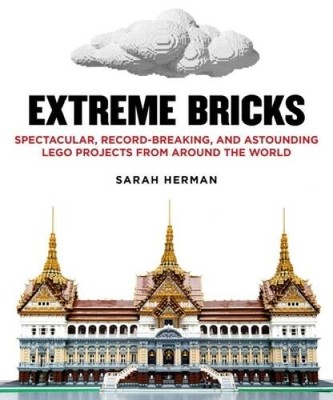 Extreme Bricks: Spectacular, Record-Breaking, and Astounding LEGO Project - GOOD