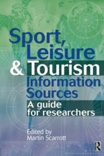 Sport, Leisure and Tourism Information Sources: A guide for rese