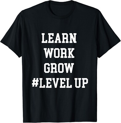 Learn Work Grow Level Up Personal Growth Gift Unisex T-Shirt