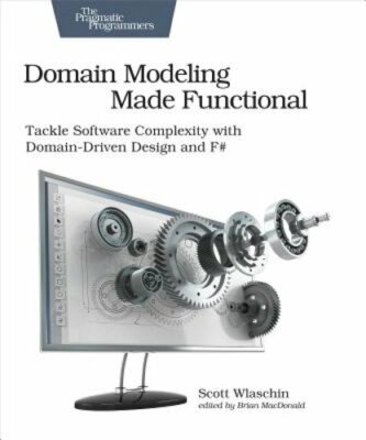 Domain Modeling Made Functional: Tackle Software Splexity with Domain-Driven