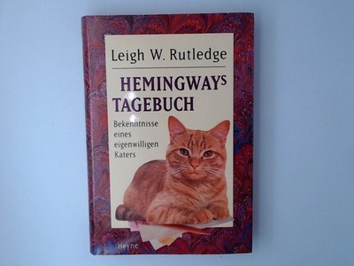 Hemingway's Tagebuch. Bekenntnisse eines eigenwilligen Katers Bekenntnisse eines