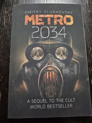 Metro 2034: The novels that inspired the bestselling games by Dmitry Glukhovsky