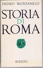 Storia di Roma - Indro Montanelli - Rizzoli, 1968