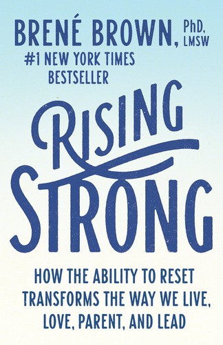 Rising Strong: How the Ability to Reset Transforms the Way We Live, Love, Pa...