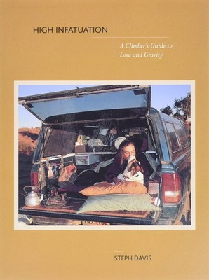High Infatuation: A Climber's Guide to Love and Gravity - paperback Davis, S...