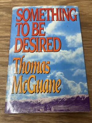 SOMETHING TO BE DESIRED 1984 SIGNED BY THOMAS MCGUANE HC/DJ 1st edition