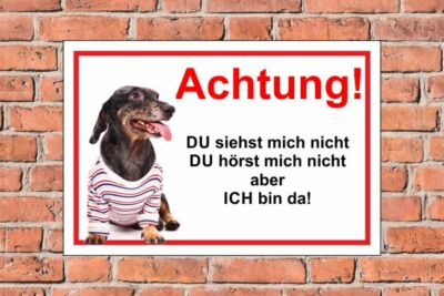 Schild Hund  Dackel Achtung! Du siehst mich nicht Du hörst mich nicht...