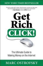 Get Rich Click: The Ultimate Guide to Making Money on the Internet - VERY GOOD