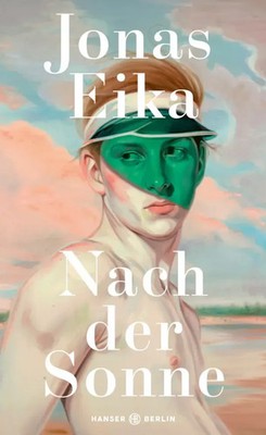 Nach der Sonne | Jonas Eika | Buch | 160 S. | Deutsch | 2020 | Hanser Berlin