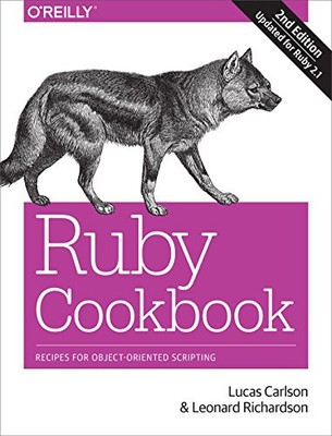 RUBY COOKBOOK: RECIPES FOR OBJECT-ORIENTED SCRIPTING By Lucas Carlson & Leonard