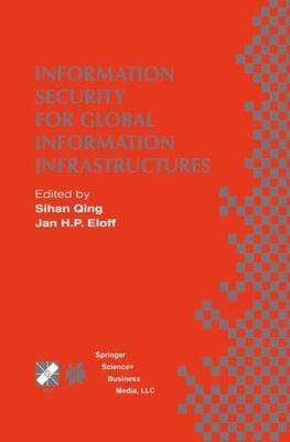 Information Security for Global Information Infrastructures : Ifip Tc11 Sixte...