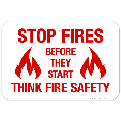 Stop Fires Before They Start Think Fire Safety Sign, Fire Safety Sign,