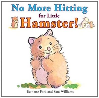 No More Hitting for Little Hamster! Hardcover Bernette, Williams,