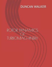 Rotor Dynamics of Turbomachinery by Duncan Nicol Walker Paperback Book