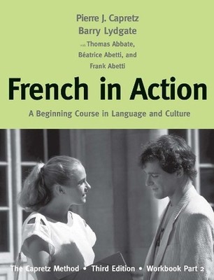 French in Action: A Beginning Course in Language and Culture: The Capretz Method