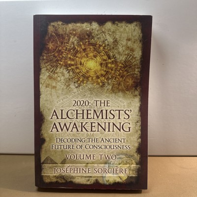 2020: the Alchemists' Awakening Volume Two : Decoding the Ancient Future of...