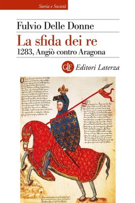 Die Herausforderung der Könige. 1283, Anjou gegen Aragonien - [Jus. Laterza & Figli]