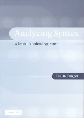 Analyzing Syntax : A Lexical-Functional Approach, Paperback by Kroeger, Paul,...