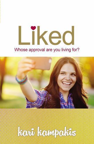 Liked: Whose Approval Are You Living Fo- 9780718087234, paperback, Kari Kampakis