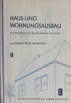 Haus- und Wohnungsausbau: Ein Handbuch für den Fachmann und Laien - ZWEITER BAND