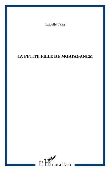 La Petite Fille De Mostaganem Isabelle Vaha Taschenbuch 202 S. FranzöSisch 2020-image