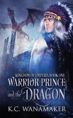 Warrior Prince and the Dragon by K.C. Wanamaker (English) Paperback Book