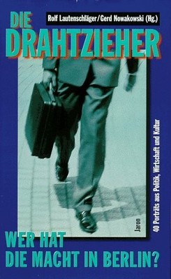 Die Drahtzieher: Wer hat die Macht in Berlin? 40 Portraits Buch Jaron Verlag