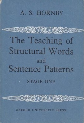 Teaching of Structural Words and Sentence Patterns: Stage One. Hornby, A. S.: