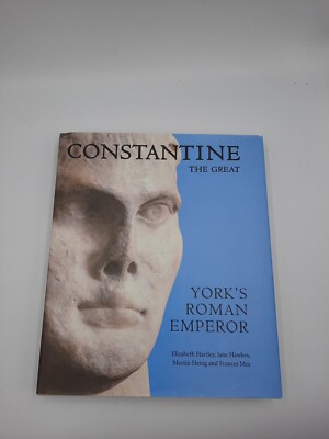 Constantine the Great: York's Roman Emperor by Elizabeth Hartley Jane Hawkes