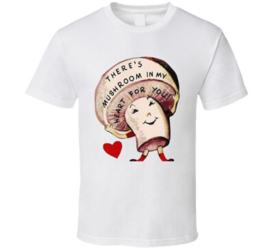There's Mushroom In My Heart For You Vintage Valentine Card T Shirt | eBay There's Mushroom In My Heart For You Vintage Valentine Card T Shirt | eBay